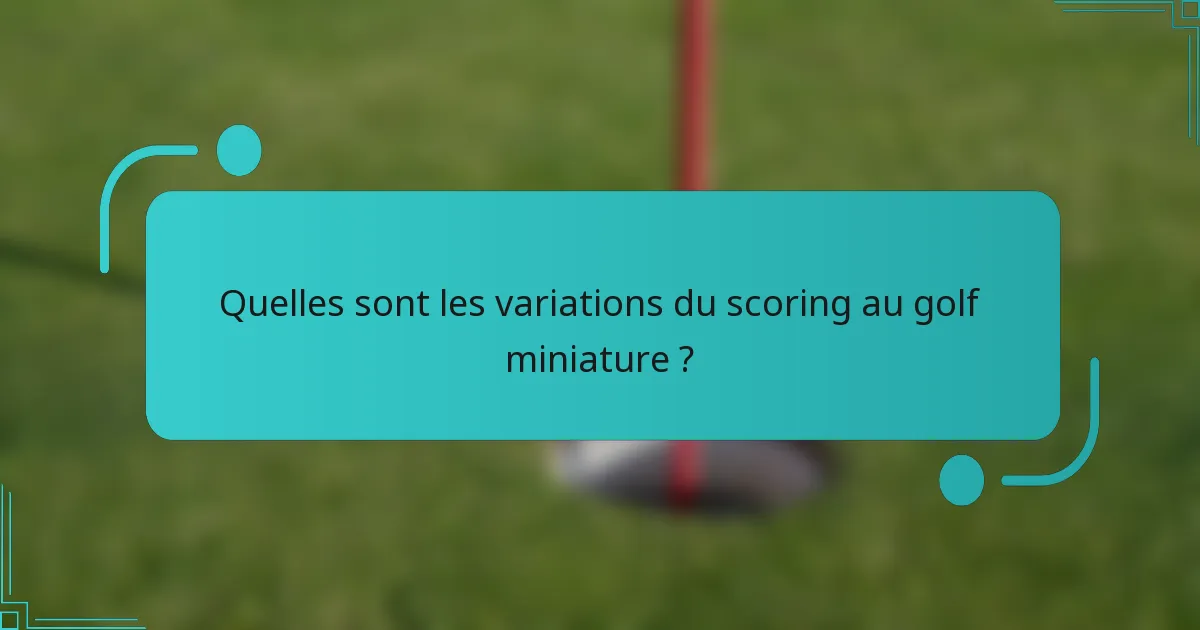 Quelles sont les variations du scoring au golf miniature ?