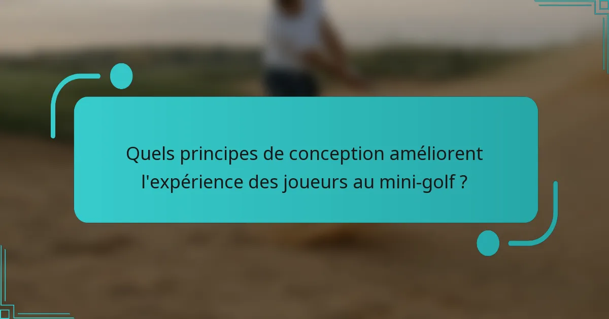 Quels principes de conception améliorent l'expérience des joueurs au mini-golf ?